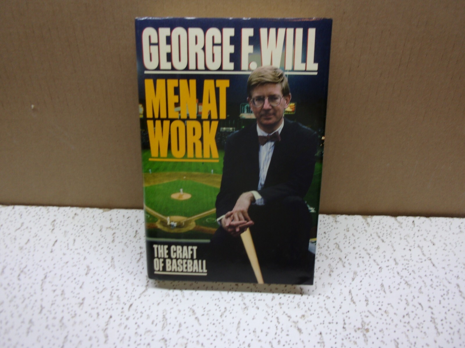 Men at Work : The Craft of Baseball by George F. Will Hardback Book