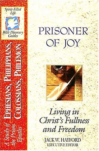 Prisoner Of Joy: Living in Christ&rsquo;s Fullness and Freedom (Spirit-filled Life…