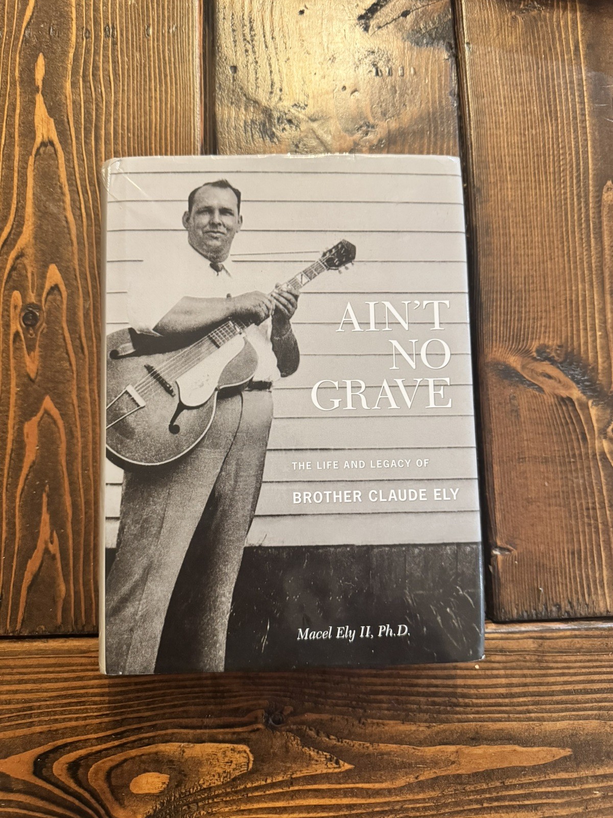 Ain&rsquo;t No Grave: The Life And Legacy Of Brother Claude Ely CD INCLUDED!