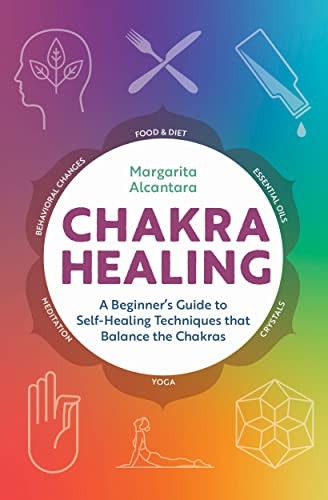Chakra Healing A Beginners Guide to Self-Healing Tech… by Alcantara, Margarita