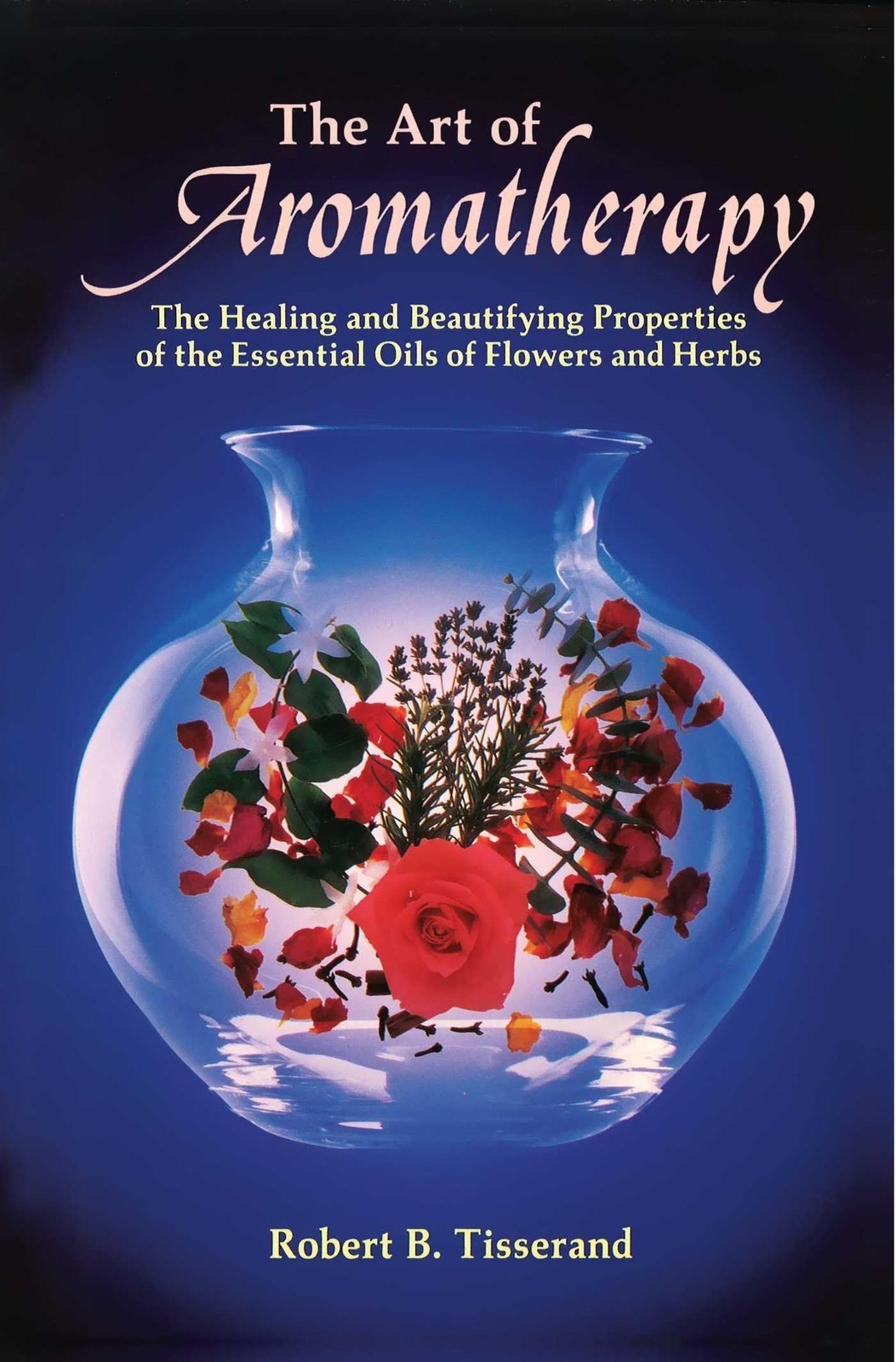 The Art of Aromatherapy: The Healing and Beautifying Properties of the Essen…