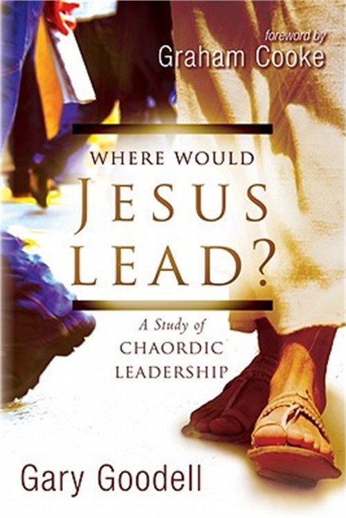Where Would Jesus Lead?: A Study of Chaordic Leadership (Paperback or Softback)