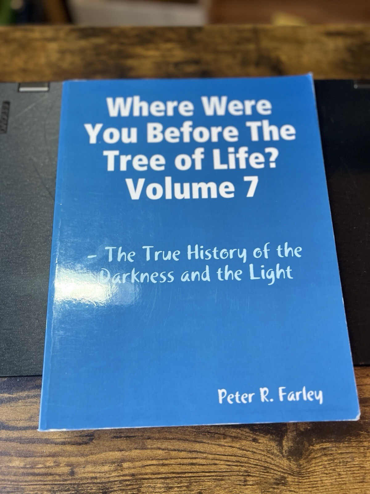 WHERE WERE YOU BEFORE THE TREE OF LIFE VOLUME 7 By Peter R. Farley S4