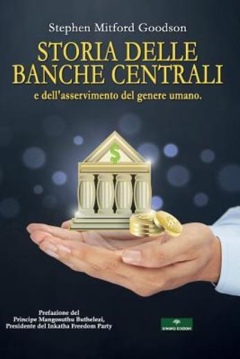 Storia Delle Banche Centrali: E Dell&rsquo;asservimento Del Genere Umano