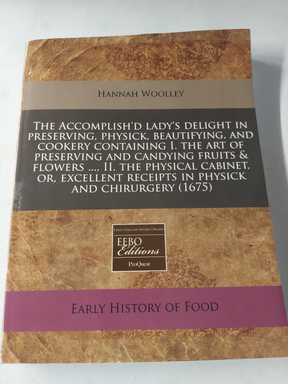 The Accomplish&rsquo;d lady&rsquo;s delight in preserving, physick, beautifying…1665 Facs.