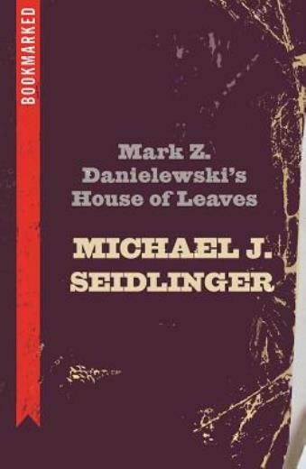 Mark Z Danielewski&rsquo;s House Of Leaves: Bookmarked