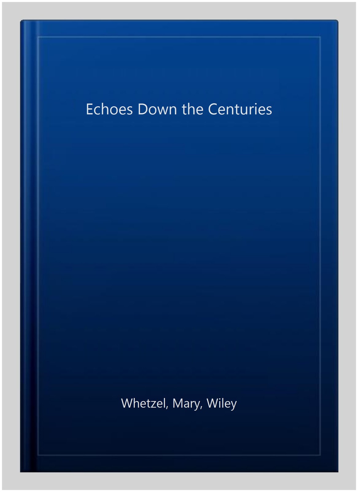 Echoes Down the Centuries, Paperback by Whetzel, Mary, Wiley, Like New Used, …