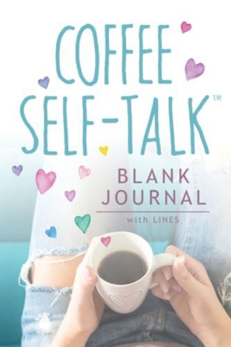 Coffee Self-Talk Journal: (Softcover Blank Lined Journal 180 Pages), Helmstetter