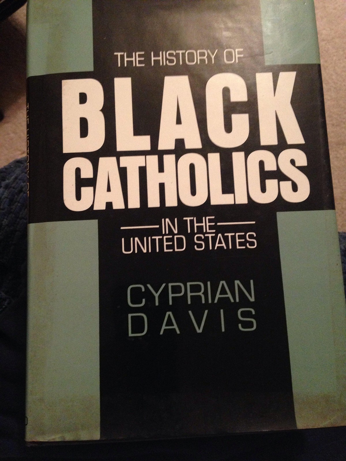 The History of Black Catholics in the United States by Cyprian Davis