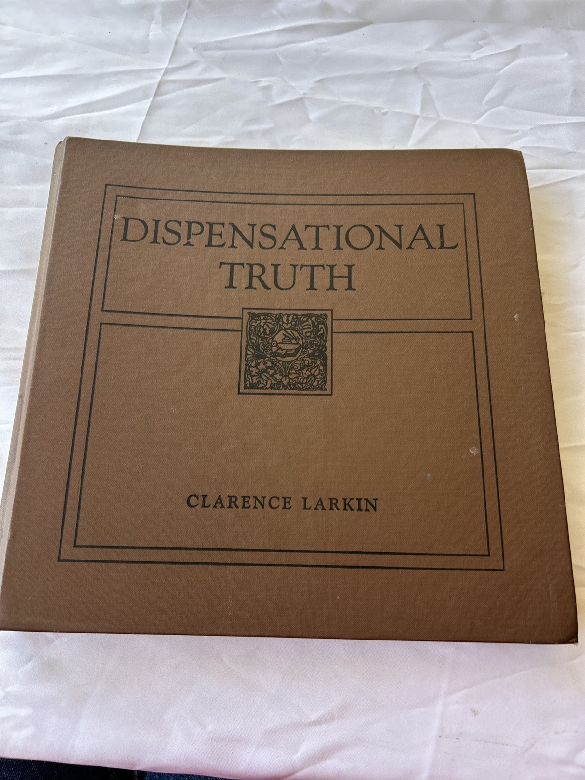 Dispensational Truth or God&rsquo;s Plan and Purpose in the Ages Clarence Larkin 1920
