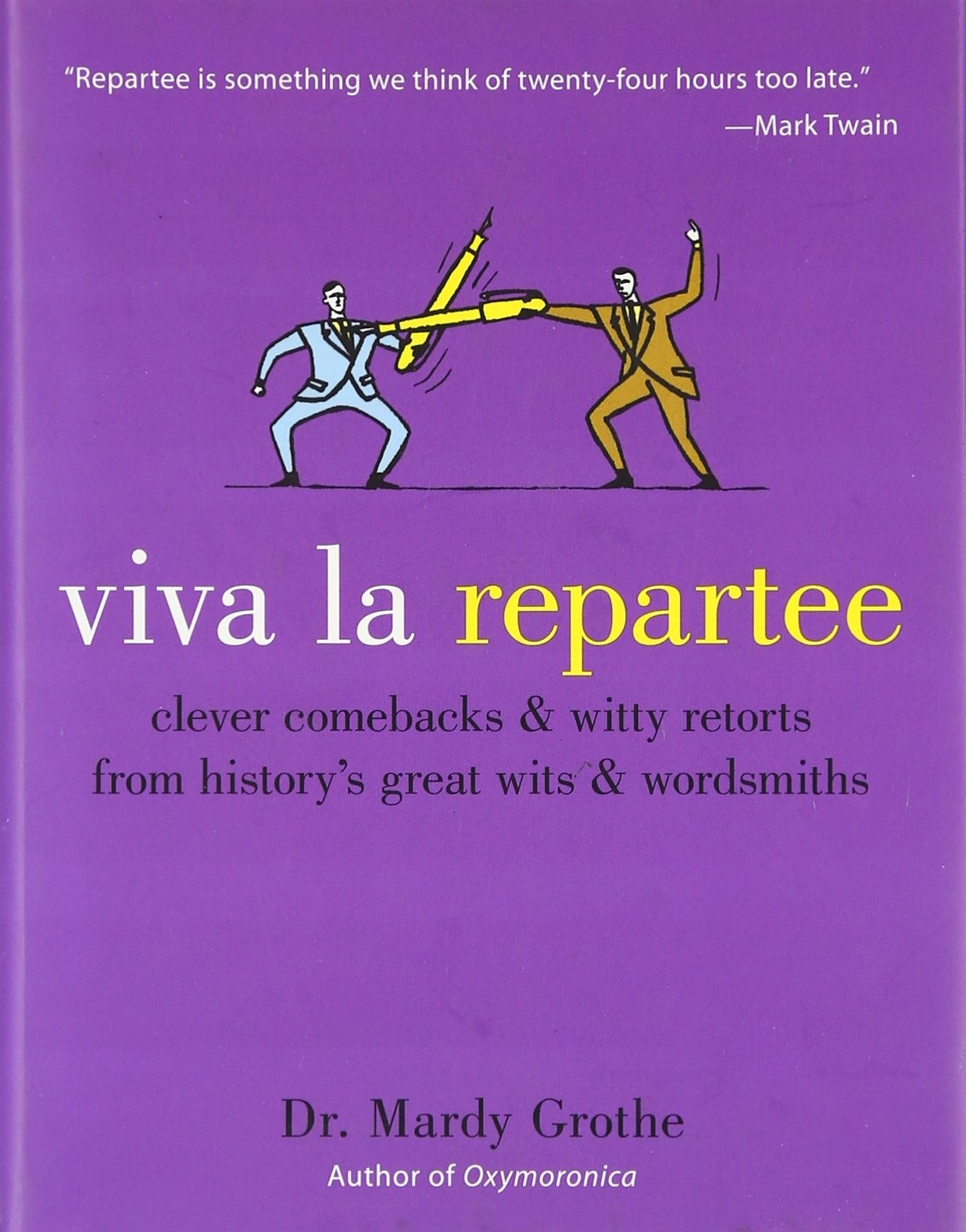 Viva la Repartee: Clever Comebacks and Witty Retorts from History&rsquo;s Great Wi…