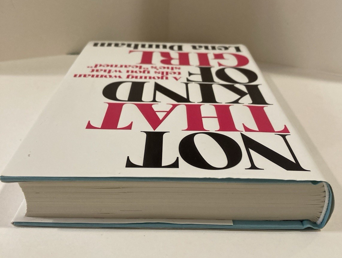 Not That Kind of Girl: A Young Woman Tells You What She&rsquo;s Learned by Lena Dunham