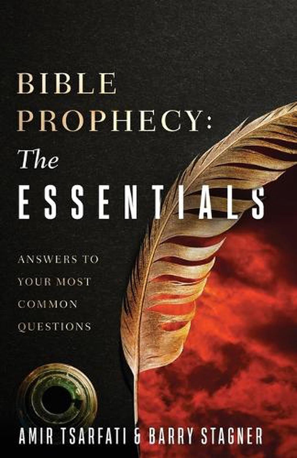 Bible Prophecy: The Essentials: Answers to Your Most Common Questions by Amir Ts