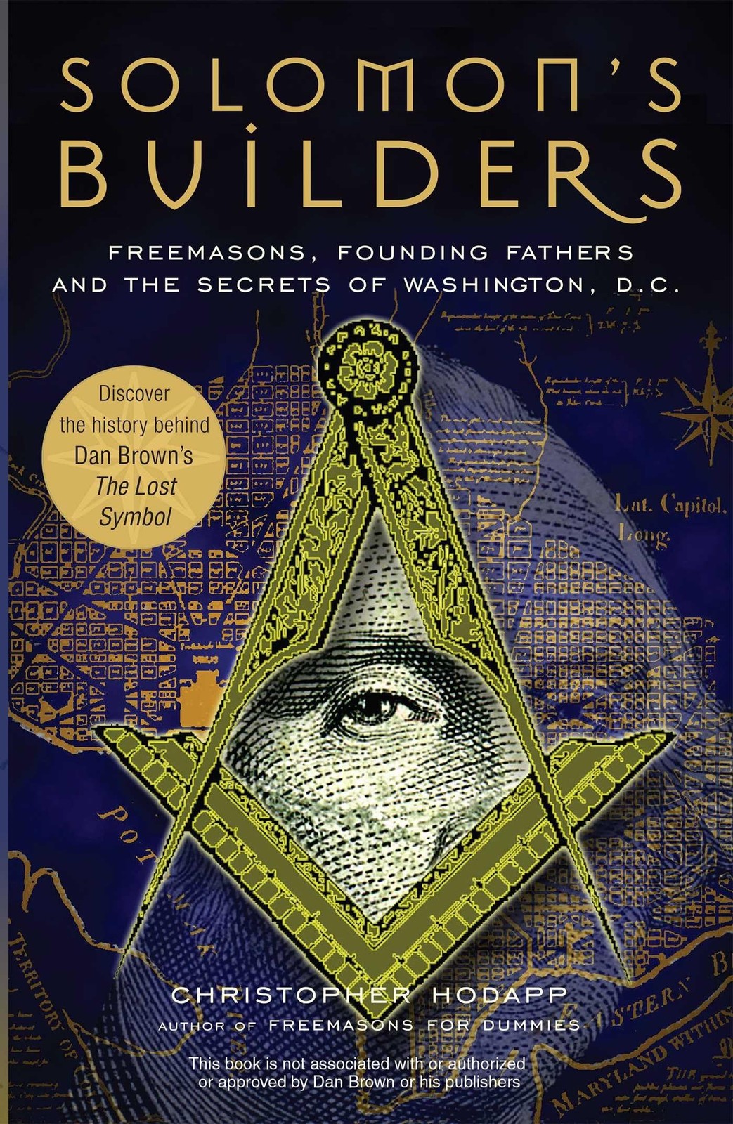 Solomon&rsquo;s Builders: Freemasons, Founding Fathers and the Secrets of Washingt…