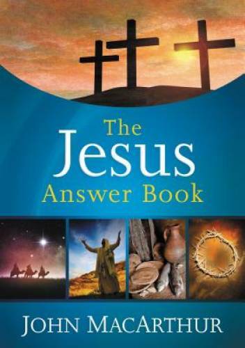The Jesus Answer Book – Hardcover By MacArthur, John F. – GOOD