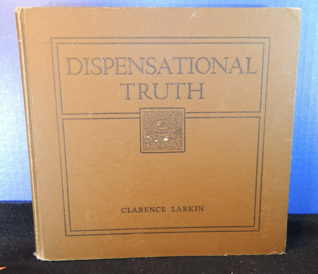 Dispensational Truth or God&rsquo;s Plan and Purpose in the Ages Clarence Larkin HC