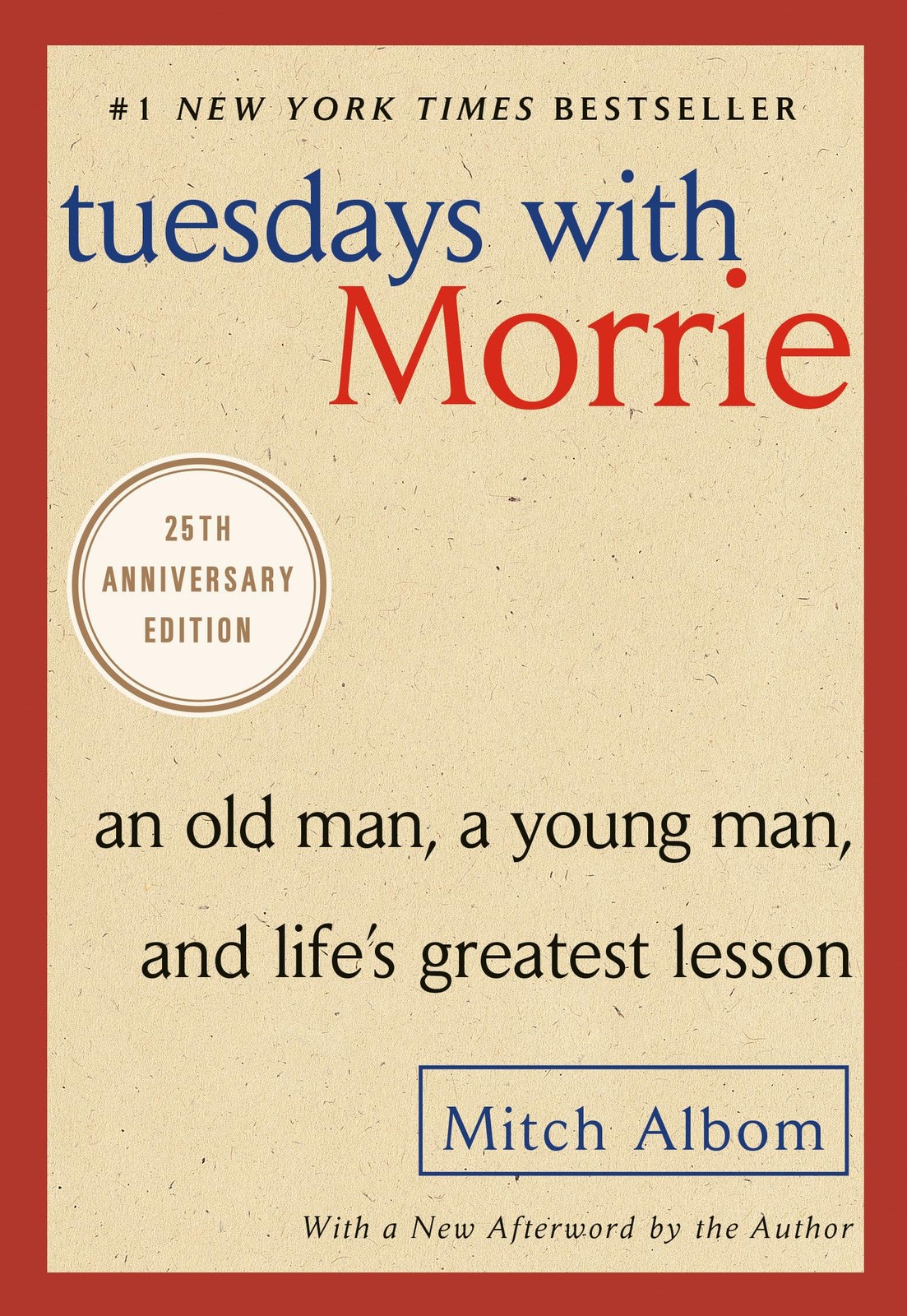 Tuesdays with Morrie: An Old Man, a Young Man, and Life&rsquo;s Greatest Lesson, 2…