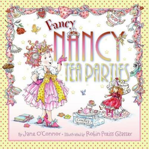 Fancy Nancy: Tea Parties – Hardcover By O&rsquo;Connor, Jane – GOOD