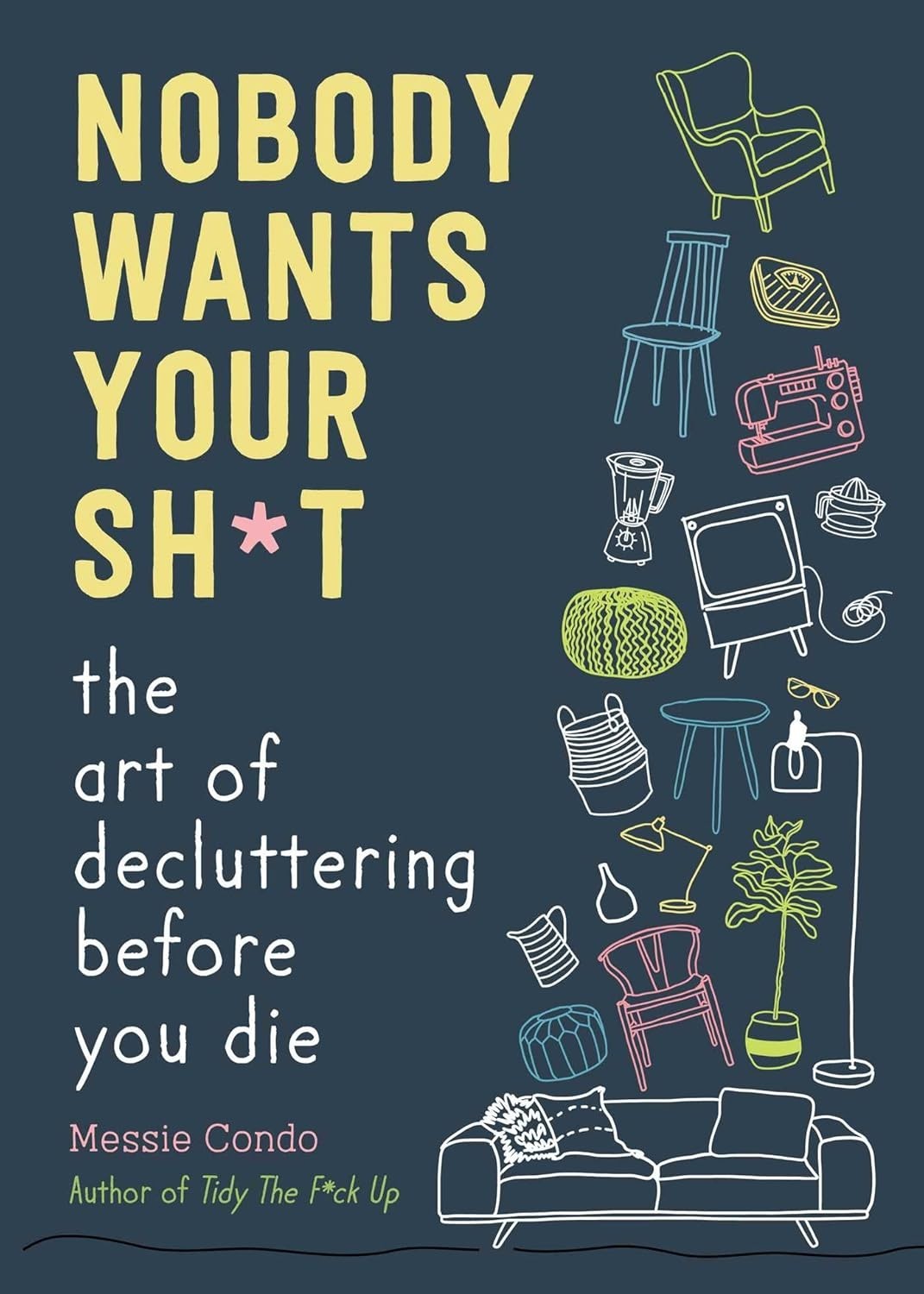 Nobody Wants Your Sh*t by Messie Condo (2023, Hardcover)