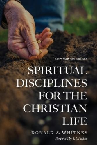 Donald S. Whitney Spiritual Disciplines for the Christian Life (Paperback)