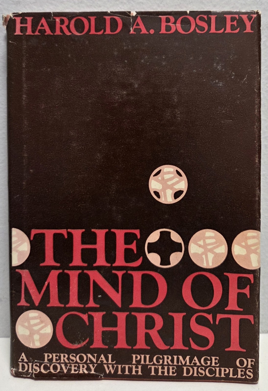 The Mind of Christ by Harold A. Bosley (Hardback, 1966, First Edition)
