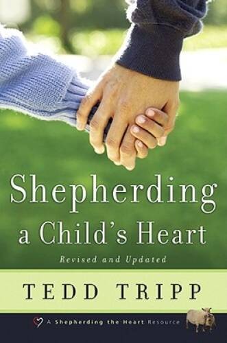 Shepherding a Child&rsquo;s Heart – Paperback By Tedd Tripp – GOOD