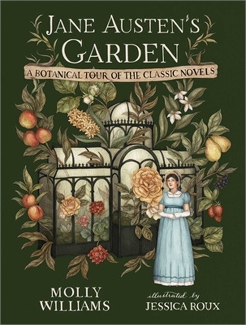 Jane Austen&rsquo;s Garden: A Botanical Tour of the Classic Novels (Hardback or Cased