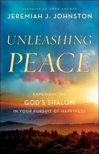 Unleashing Peace: Experiencing God&rsquo;s Shalom in Your Pursuit of Happiness – Jerem