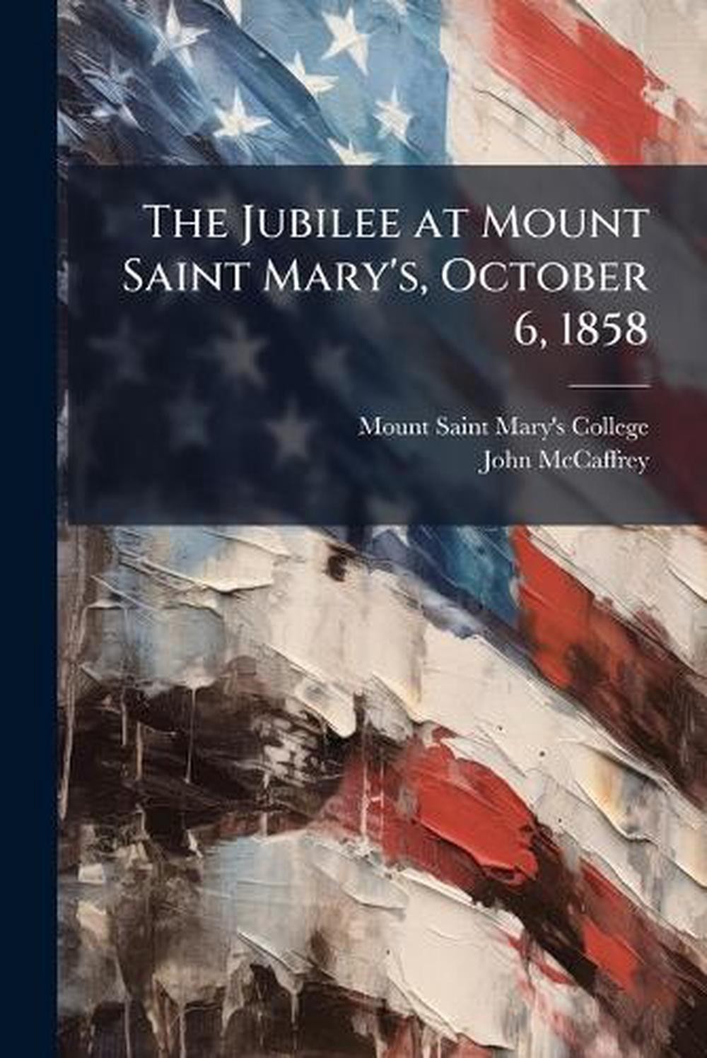 The Jubilee at Mount Saint Mary&rsquo;s, October 6, 1858 by Mount Saint Mary&rsquo;s College