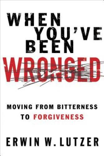 When You&rsquo;ve Been Wronged: Moving From Bitterness to Forgiveness – VERY GOOD