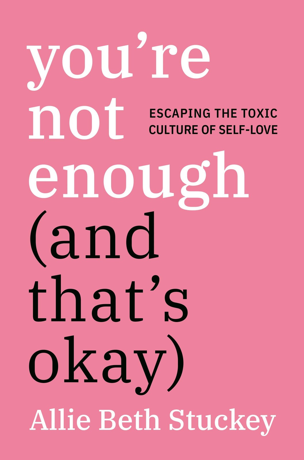 You&rsquo;re Not Enough (And That&rsquo;s Okay): Escaping the Toxic Culture of Self-Love…