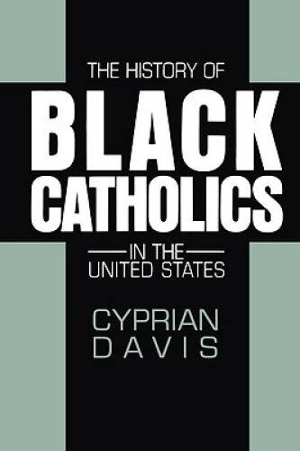 The History of Black Catholics in the United States – Paperback – VERY GOOD