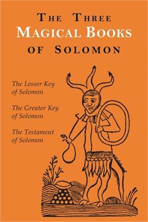 The Three Magical Books of Solomon: The Greater and Lesser Keys & the Testament