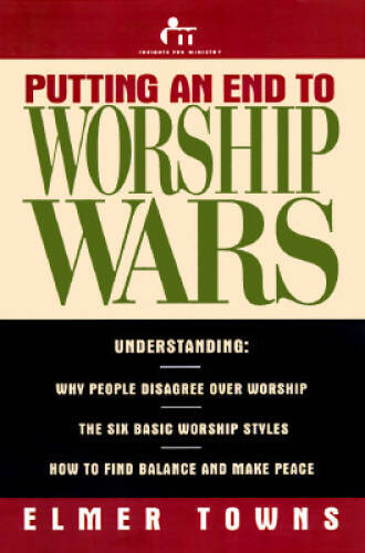 Putting an End to Worship Wars – Paperback By Towns, Elmer L – GOOD