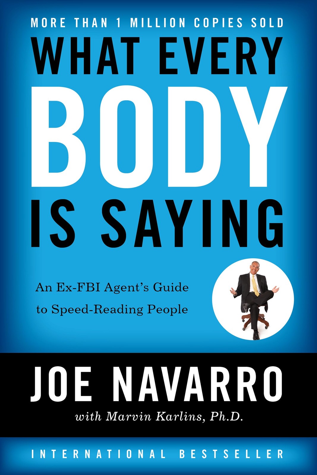 What Every Body Is Saying: An Ex-FBI Agent&rsquo;s Guide to Speed-Reading People