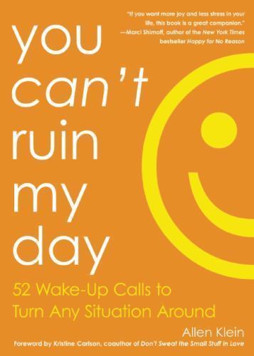 You Can&rsquo;t Ruin My Day: 52 Wake-Up Calls t- 9781632280220, paperback, Allen Klein