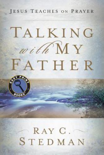 Talking with My Father: Jesus Teaches on P- 1572938226, paperback, Ray C Stedman