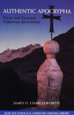 AUTHENTIC APOCRYPHA (THE DEAD SEA SCROLLS & CHRISTIAN By James H. Charlesworth