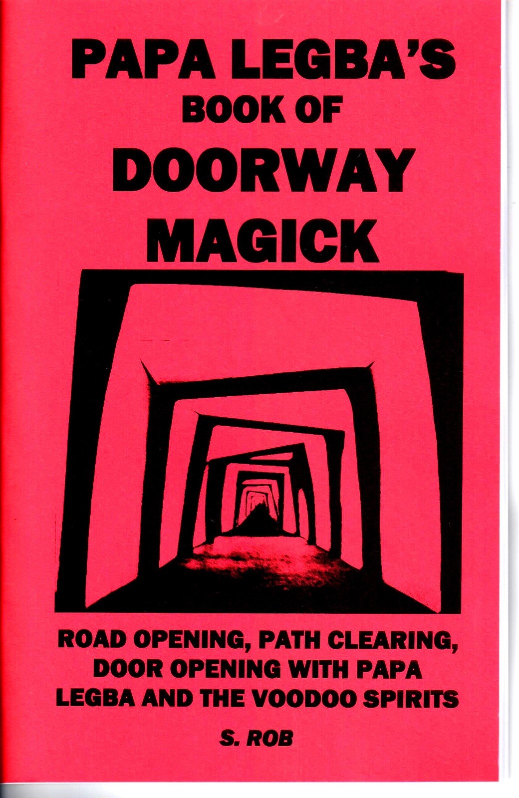 PAPA LEGBA&rsquo;S BOOK OF DOORWAY MAGICK S. Rob road opening voodoo occult
