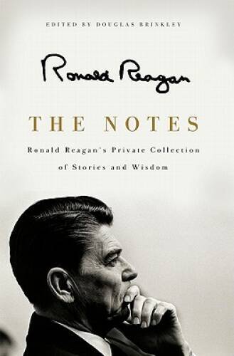 The Notes: Ronald Reagan&rsquo;s Private Collection of Stories and Wisdom – VERY GOOD