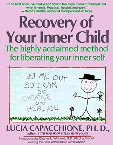 Recovery of Your Inner Child: The Highly Acclaimed Method for Liberating – GOOD
