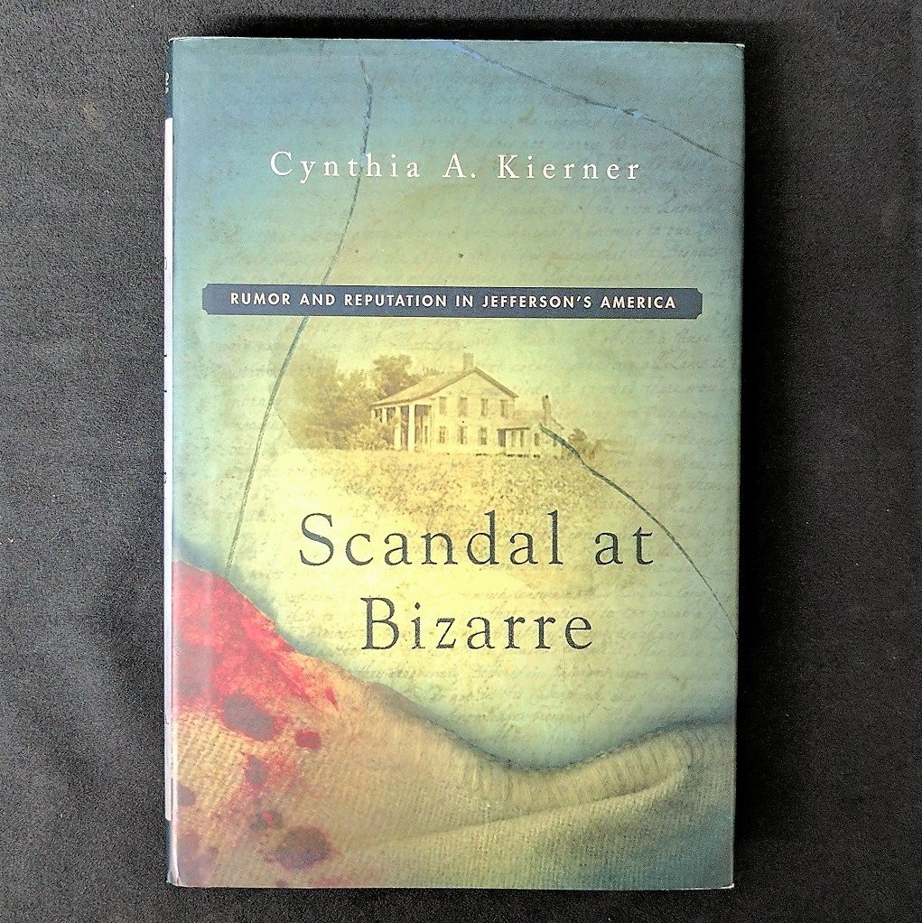 Scandal at Bizarre: Rumor and Reputation in Jefferson&rsquo;s America – Kierner, C…