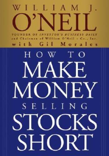 How to Make Money Selling Stocks Short – Paperback By William J. O&rsquo;Neil – GOOD