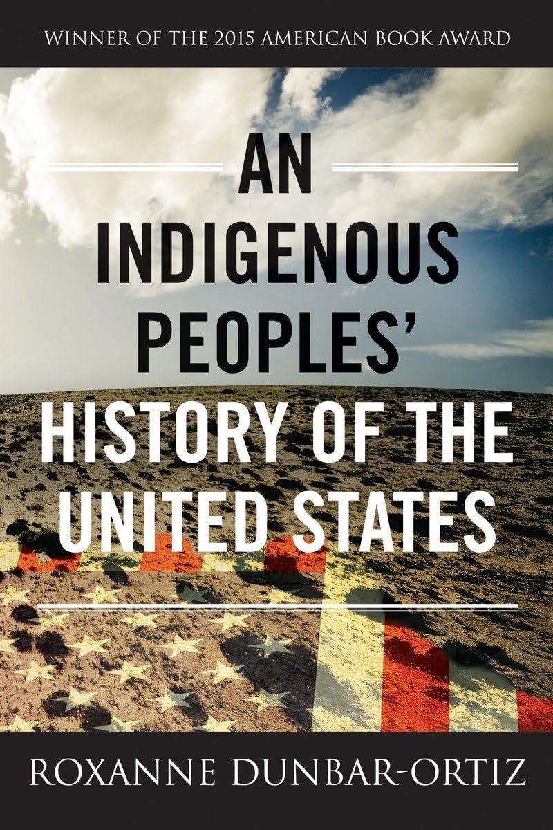 An Indigenous Peoples&rsquo; History of the United States (ReVisioning History)