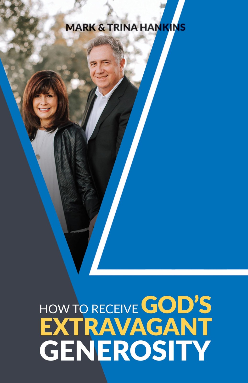 How to Receive God&rsquo;s Extravagant Generosity – paperback Hankins, Mark