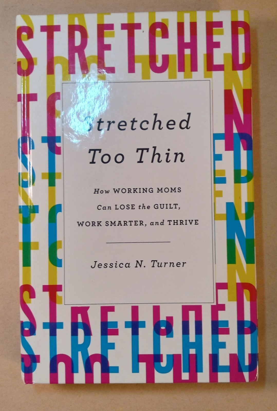 « Stretched Too Thin » Book. Jessica N Turner. 2018. 228 Pages