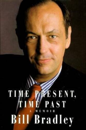 Time Present, Time Past: A Memoir – Hardcover By Bradley, Bill – GOOD