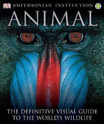 Animal: The Definitive Visual Guide to the Worlds Wildlife – Paperback – GOOD