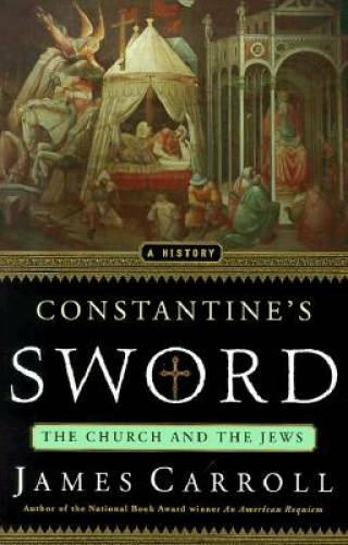 Constantine&rsquo;s Sword: The Church and the Jews: A History – Hardcover – GOOD