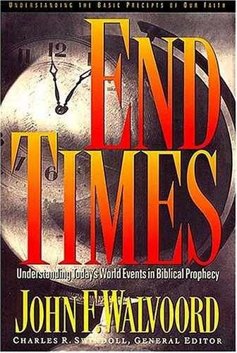 End Times: Understanding Today&rsquo;s – Hardcover, by Walvoord John F. – Very Good b